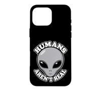 Humans Aren't Real Alien Funny Conspiracy UFO Humor UAP Joke Case for iPhone 16 Pro Max