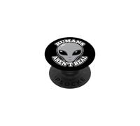 Humans Aren't Real Alien Funny Conspiracy UFO Humor UAP Joke PopSockets Adhesive PopGrip
