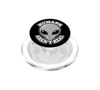 Humans Aren't Real Alien Funny Conspiracy UFO Humor UAP Joke PopSockets PopGrip for MagSafe