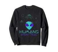 Humans Arent Real Alien Theory UFO Believer Flying Saucer Sweatshirt