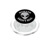 Humans Aren't Real Funny Alien UFO UAP Conspiracy Humor PopSockets PopGrip for MagSafe
