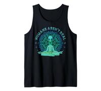 Humans aren't Real Shirt UFO Cryptid Meditation Spiritual Tank Top