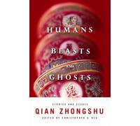 Humans, Beasts, and Ghosts: Stories and Essays (Weatherhead Books on Asia)