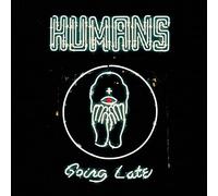 Humans - Going Late