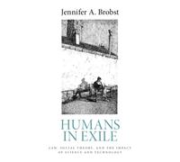 Humans in Exile : Law, Social Theory, and the Impact of Science and Technology