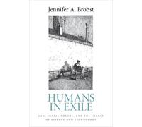 Humans in Exile : Law, Social Theory, and the Impact of Science and Technology