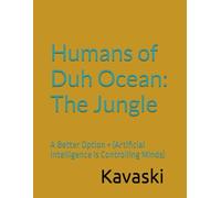 Humans of Duh Ocean: The Jungle: A Better Option (Artificial Intelligence is Controlling Minds)