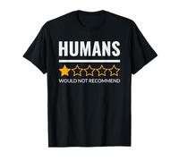 Humans - One star - Would not recommend - Sarcastic funny T-Shirt