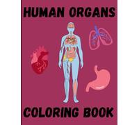 Human's Organs Coloring Book: Ultimate Anatomy Desings for Relaxation and Relief