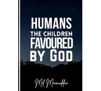Humans: The Children Favoured By God