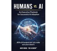 Humans vs. AI: An Executive Playbook for Successful AI Adoption