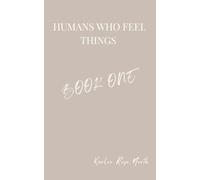 HUMANS WHO FEEL THINGS: BOOK ONE: 1 (HUMANS WHO FEEL THINGS SERIES)