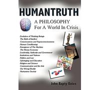 Humantruth: A Philosophy For A World In Crisis