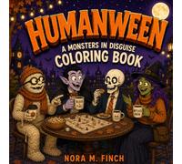 Humanween: A Monsters in Disguise Coloring Book Where Monsters Celebrate by Dressing Up as Humans (The Autumn Lineup)