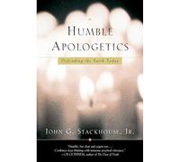 Humble Apologetics: Defending the Faith Today