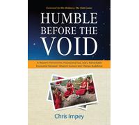 Humble Before the Void: A Western Astronomer, His Journey East, and a Remarkable Encounter Between Western Science and Tibetan Buddhism