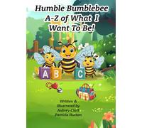 Humble BumbleBee: A to Z of What I'd Like to Be! (Humble Bumblebee A-Z)