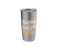 Humble But Definitely Some Pressure Lowkey Confident - Stainless Steel Insulated Tumbler
