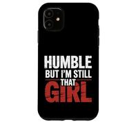 Humble But I'm Still That Girl Confidence Empowerment - Case for iPhone 11