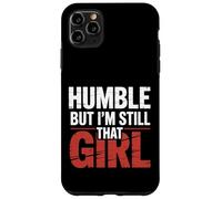 Humble But I'm Still That Girl Confidence Empowerment - Case for iPhone 11 Pro Max