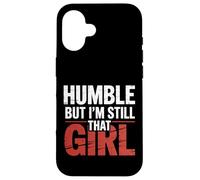 Humble But I'm Still That Girl Confidence Empowerment - Case for iPhone 16