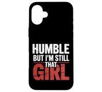 Humble But I'm Still That Girl Confidence Empowerment - Case for iPhone 16 Plus