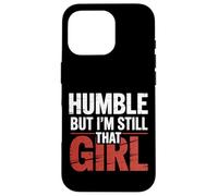 Humble But I'm Still That Girl Confidence Empowerment - Case for iPhone 16 Pro