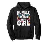 Humble But I'm Still That Girl Confidence Empowerment - Pullover Hoodie