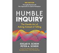Humble Inquiry, 3rd edition: The Gentle Art of Asking Instead of Telling (Humble Leadership)