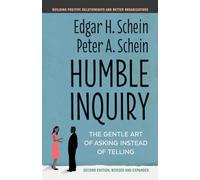 Humble Inquiry: The Gentle Art of Asking Instead of Telling (The Humble Leadership Series)