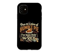 Humble Pie s Funny Sarcastic Quote s Rich Living Case for iPhone 11
