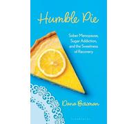 Humble Pie: Sober Menopause, Sugar Addiction, and the Sweetness of Recovery