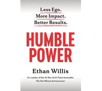 Humble Power : Less Ego. More Impact. Better Results.