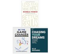 Humble Power Less Ego More Impact Better Results, Be The Game Changer & Chasing Your Dreams 3 Books Collection Set