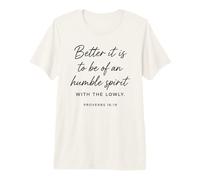 Humble Spirit with The Lowly Proverbs 16:19 Scripture Bible Premium T-Shirt