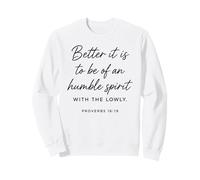 Humble Spirit With The Lowly Proverbs 16:19 Scripture Bible Sweatshirt
