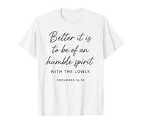 Humble Spirit with The Lowly Proverbs 16:19 Scripture Bible T-Shirt