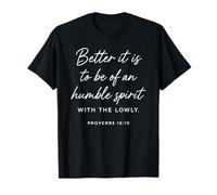 Humble Spirit with The Lowly Proverbs 16:19 Scripture Bible T-Shirt