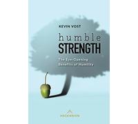 Humble Strength: The Eye-opening Benefits of Humility