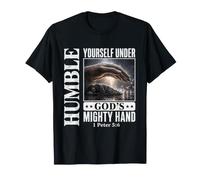 Humble Yourself Under God's Mighty Hand 1 Peter 5 6 Faith T-Shirt
