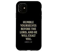 Humble Yourselves Before God He Will Exalt You James 4 10 Case for iPhone 11