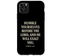 Humble Yourselves Before God He Will Exalt You James 4 10 Case for iPhone 11 Pro Max