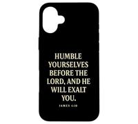 Humble Yourselves Before God He Will Exalt You James 4 10 Case for iPhone 16 Plus