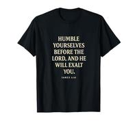 Humble Yourselves Before God He Will Exalt You James 4 10 T-Shirt