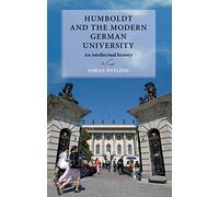 Humboldt and the Modern German University: An Intellectual History (Lund University Press)