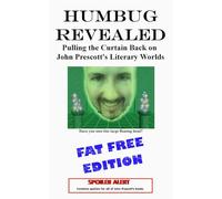 HUMBUG REVEALED: Pulling the Curtain Back on John Prescott's Literary Worlds: FAT FREE EDITION