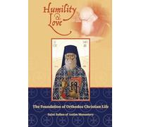 Humility and Love: The Foundation of Orthodox Christian Life