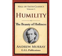 Humility: The Beauty of Holiness: Volume 5 (Hall of Faith Classics)