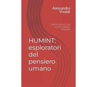 HUMINT: esploratori del pensiero umano: l'intelligence da fonti umane, spiegata