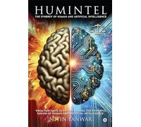 HumIntel: The Synergy of Human and Artificial Intelligence: The Synergy of Human and Artificial Intelligence: A PARADIGM SHIFT